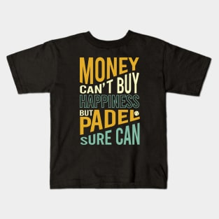 Money Can't Buy Happiness But Padel Sure Can Kids T-Shirt